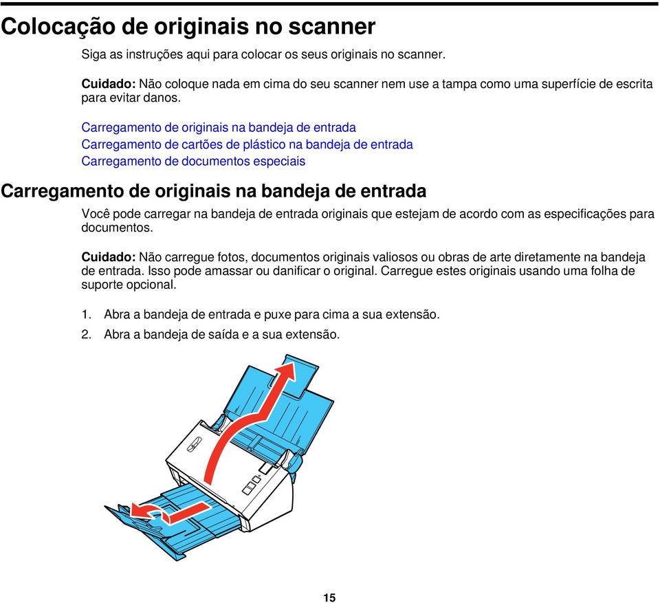 Carregamento de originais na bandeja de entrada Carregamento de cartões de plástico na bandeja de entrada Carregamento de documentos especiais Carregamento de originais na bandeja de entrada Você