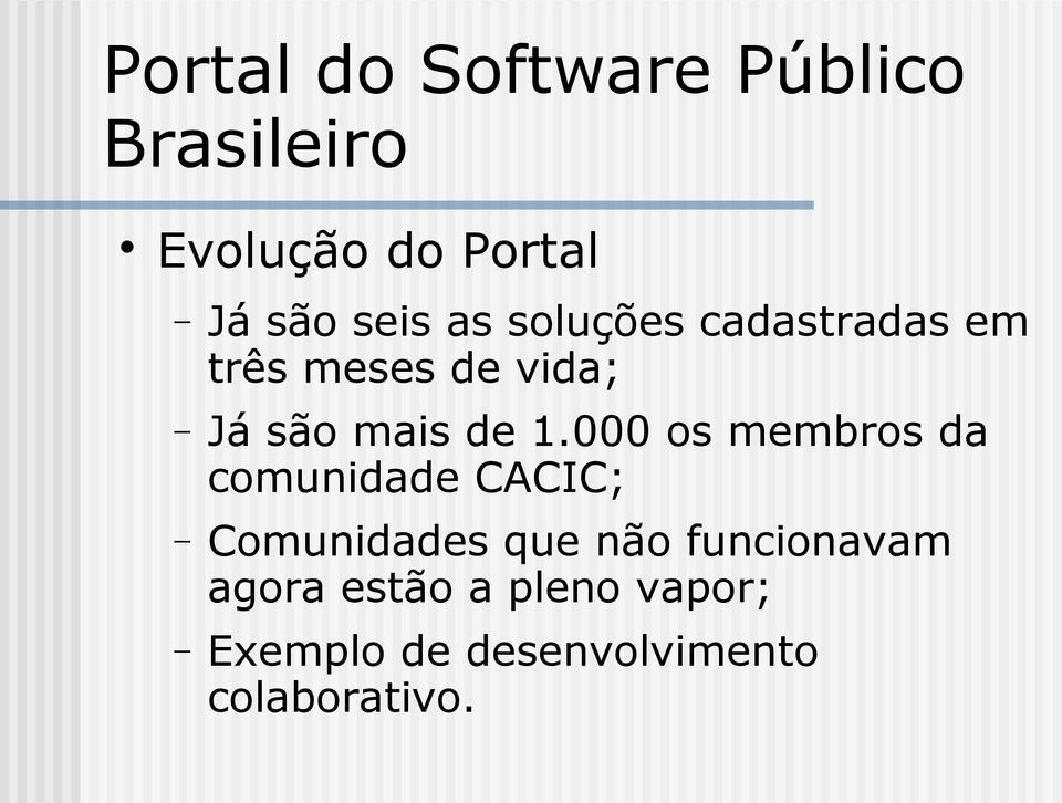 1.000 os membros da comunidade CACIC; Comunidades que não