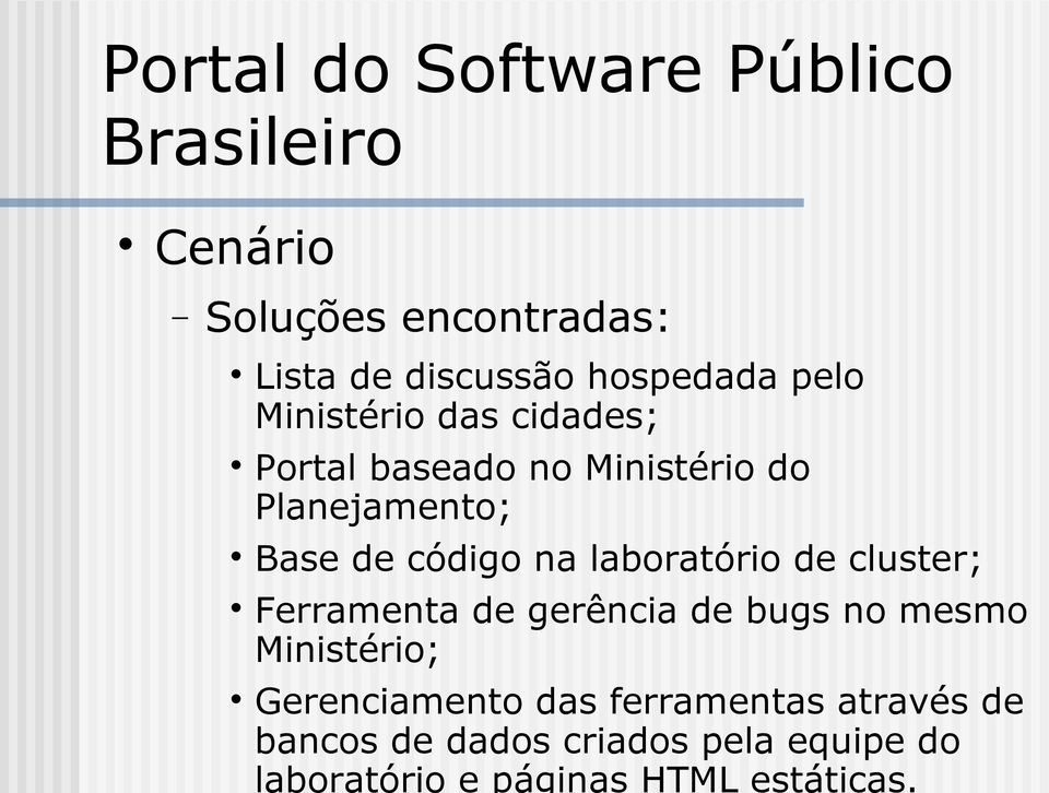 código na laboratório de cluster; Ferramenta de gerência de bugs no mesmo Ministério;