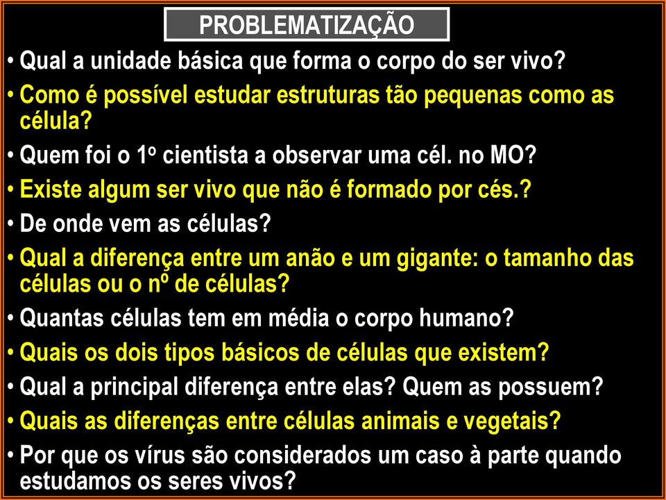 Qual a diferença entre um anão e um gigante: o tamanho das células ou o nº de células? Quantas células tem em média o corpo humano?