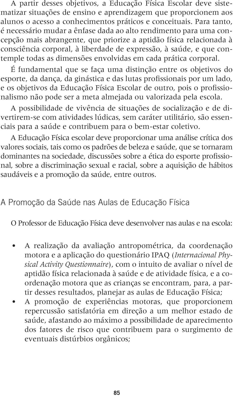 saúde, e que contemple todas as dimensões envolvidas em cada prática corporal.