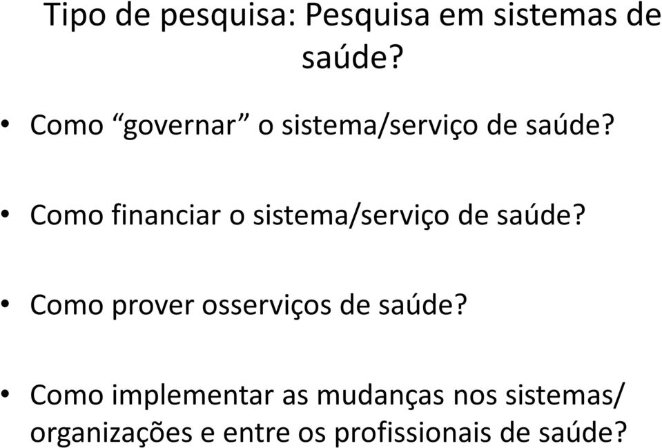 Como financiar o sistema/serviço de saúde?