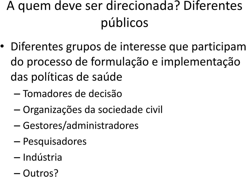 do processo de formulação e implementação das políticas de saúde