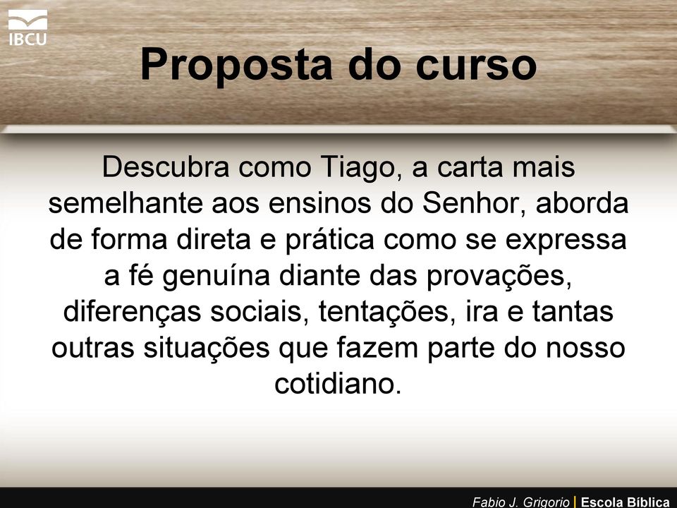 expressa a fé genuína diante das provações, diferenças sociais,