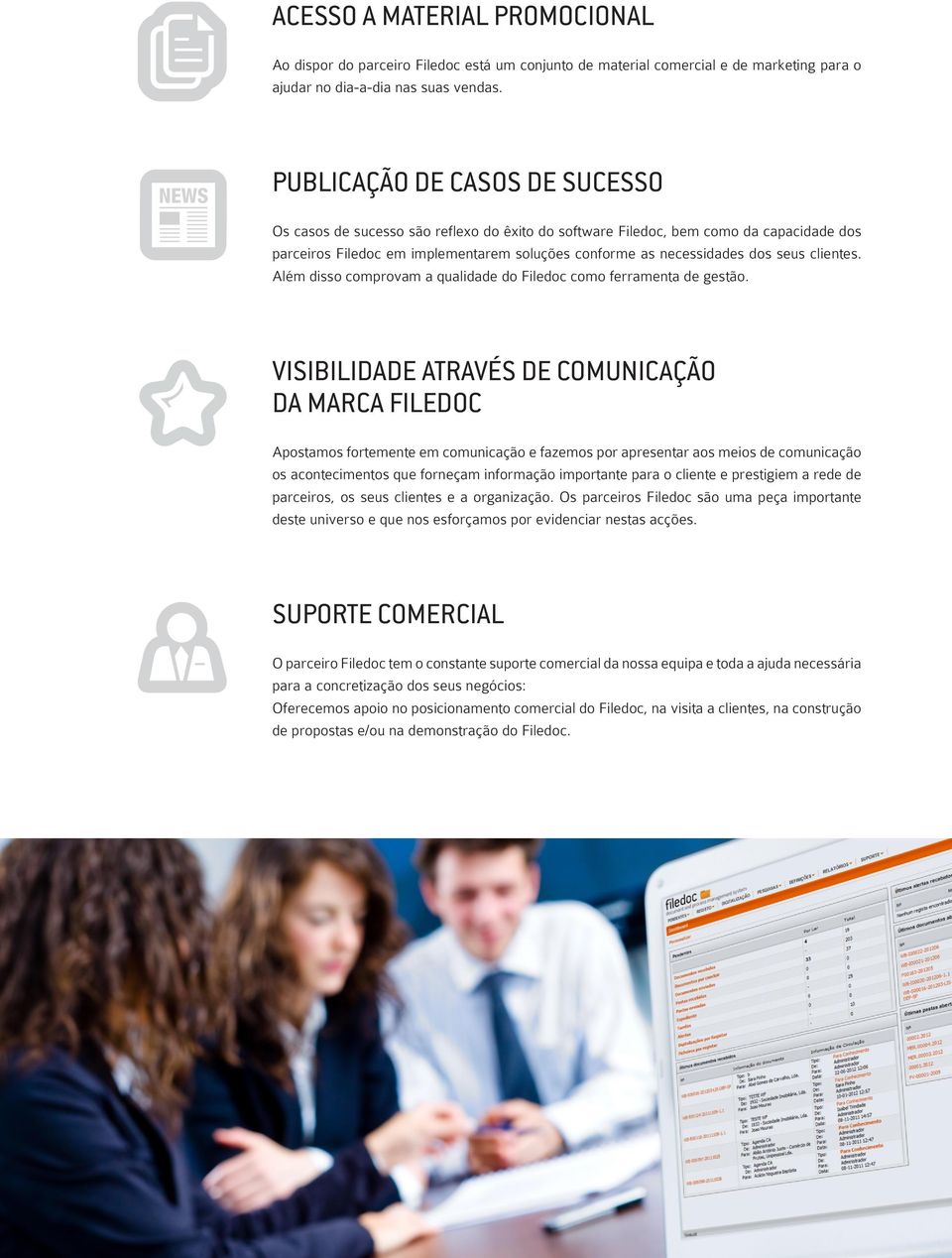 clientes. Além disso comprovam a qualidade do Filedoc como ferramenta de gestão.