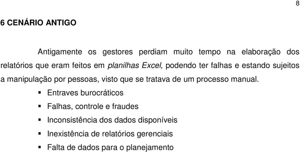 visto que se tratava de um processo manual.