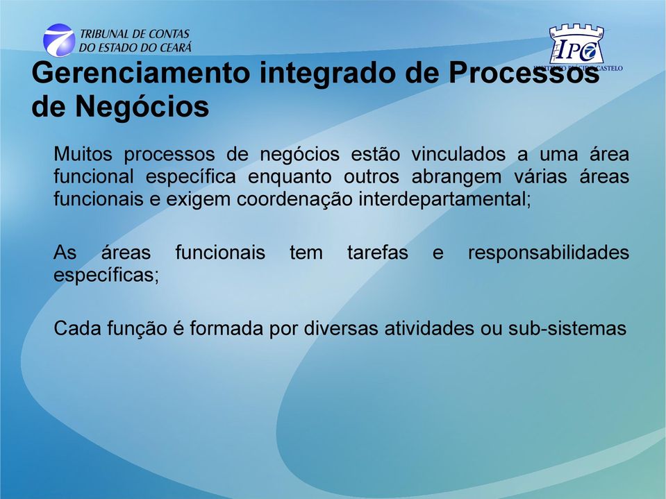 funcionais e exigem coordenação interdepartamental; As áreas funcionais específicas;