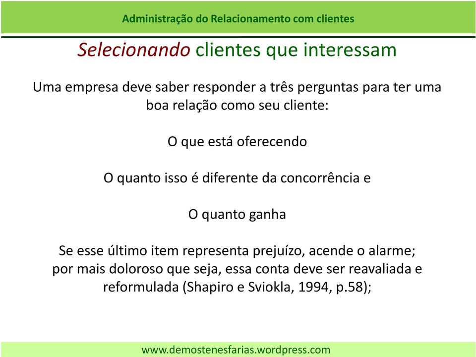 ganha Se esse último item representa prejuízo, acende o alarme; por mais doloroso