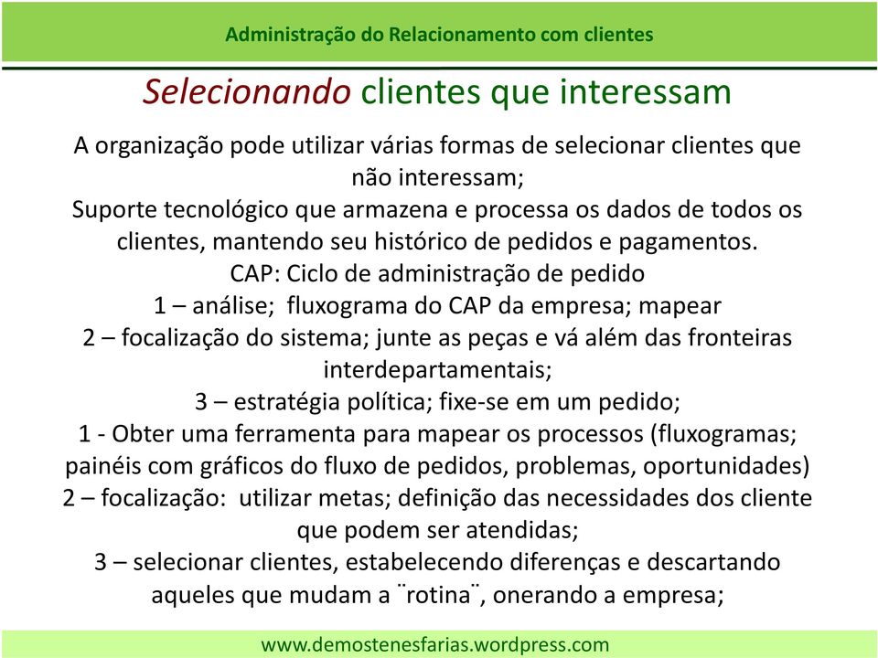 CAP: Ciclo de administração de pedido análise; fluxograma do CAP da empresa; mapear 2 focalização do sistema; junte as peças e vá além das fronteiras interdepartamentais; 3 estratégia