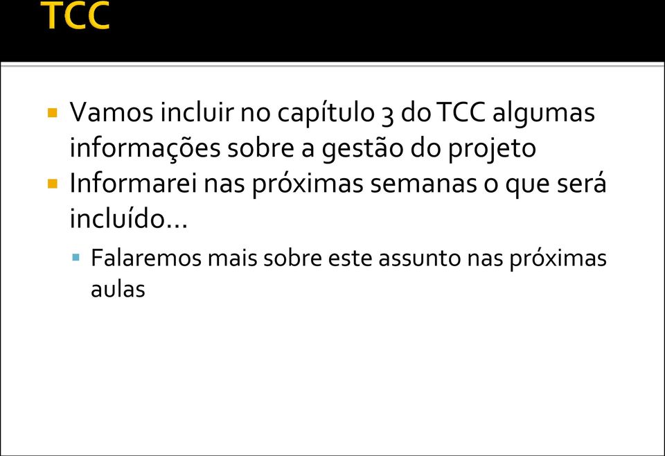 Informarei nas próximas semanas o que será