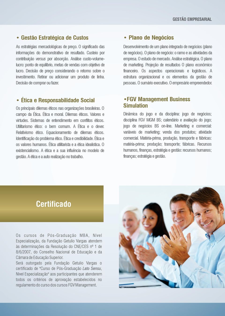 Decisão de comprar ou fazer. Plano de Negócios Desenvolvimento de um plano integrado de negócios (plano de negócios). O plano de negócio: o ramo e as atividades da empresa. O estudo de mercado.