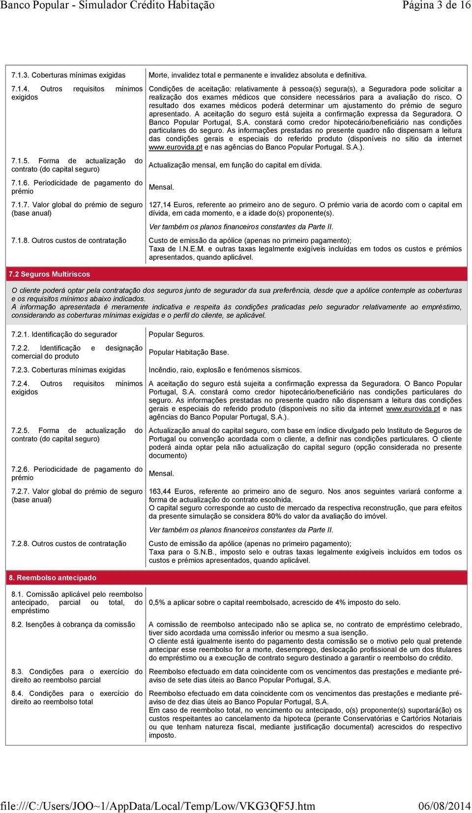 1.6. Periodicidade de pagamento do prémio 7.