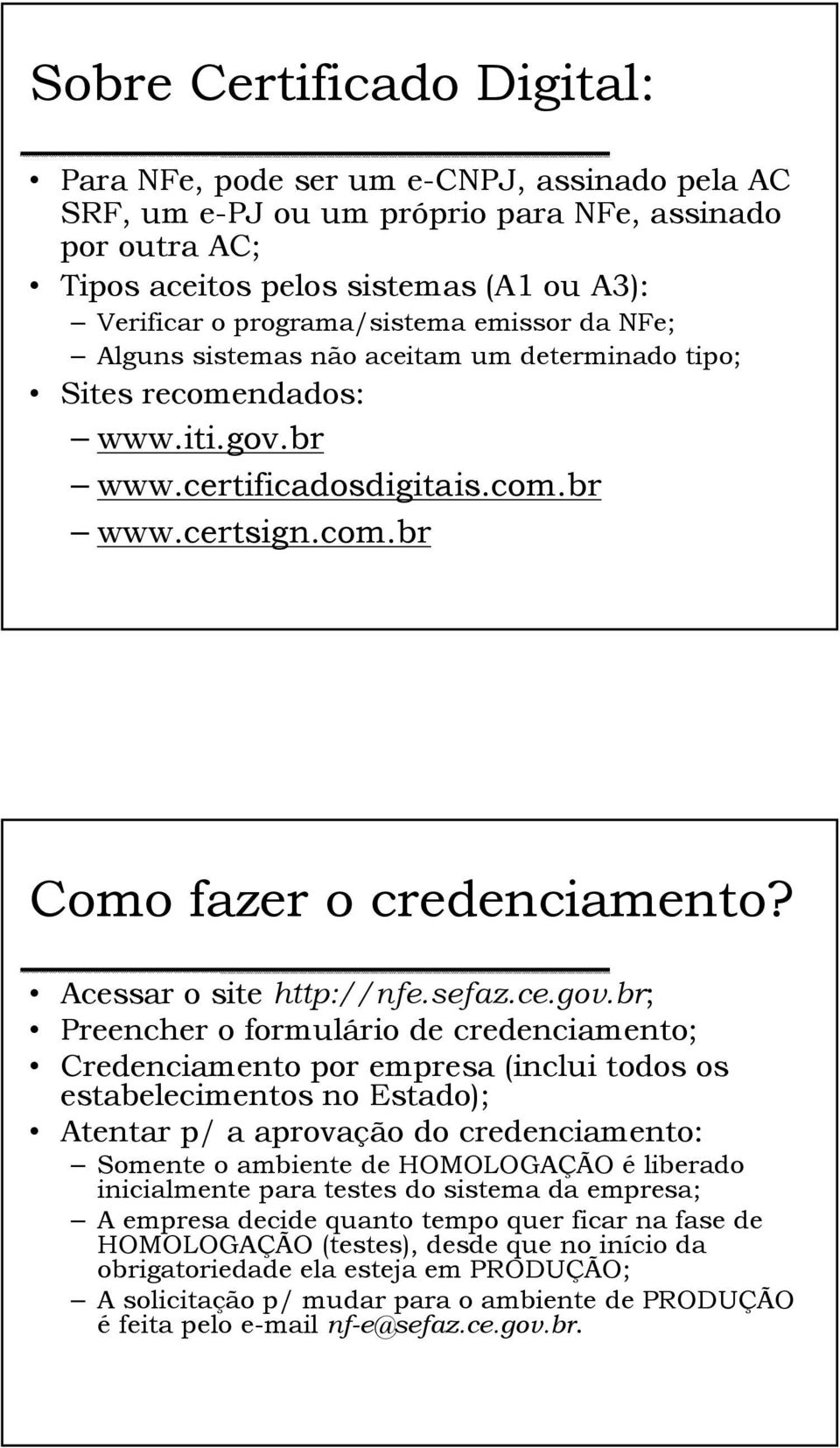 Acessar o site http://nfe.sefaz.ce.gov.