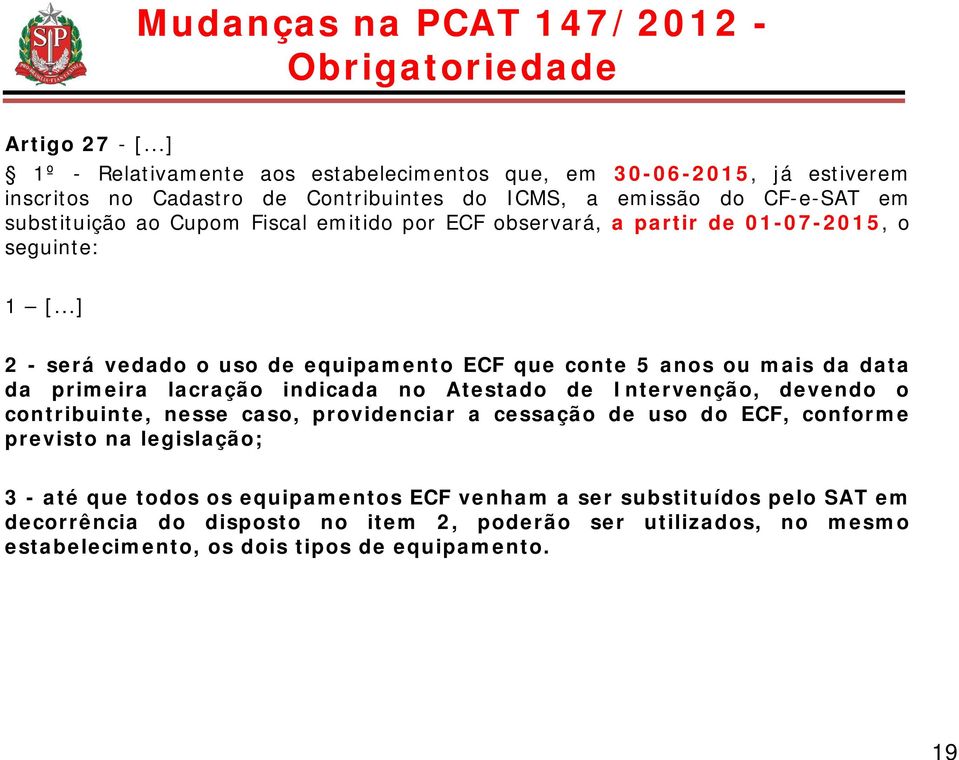 emitido por ECF observará, a partir de 01-07-2015, o seguinte: 1 [.