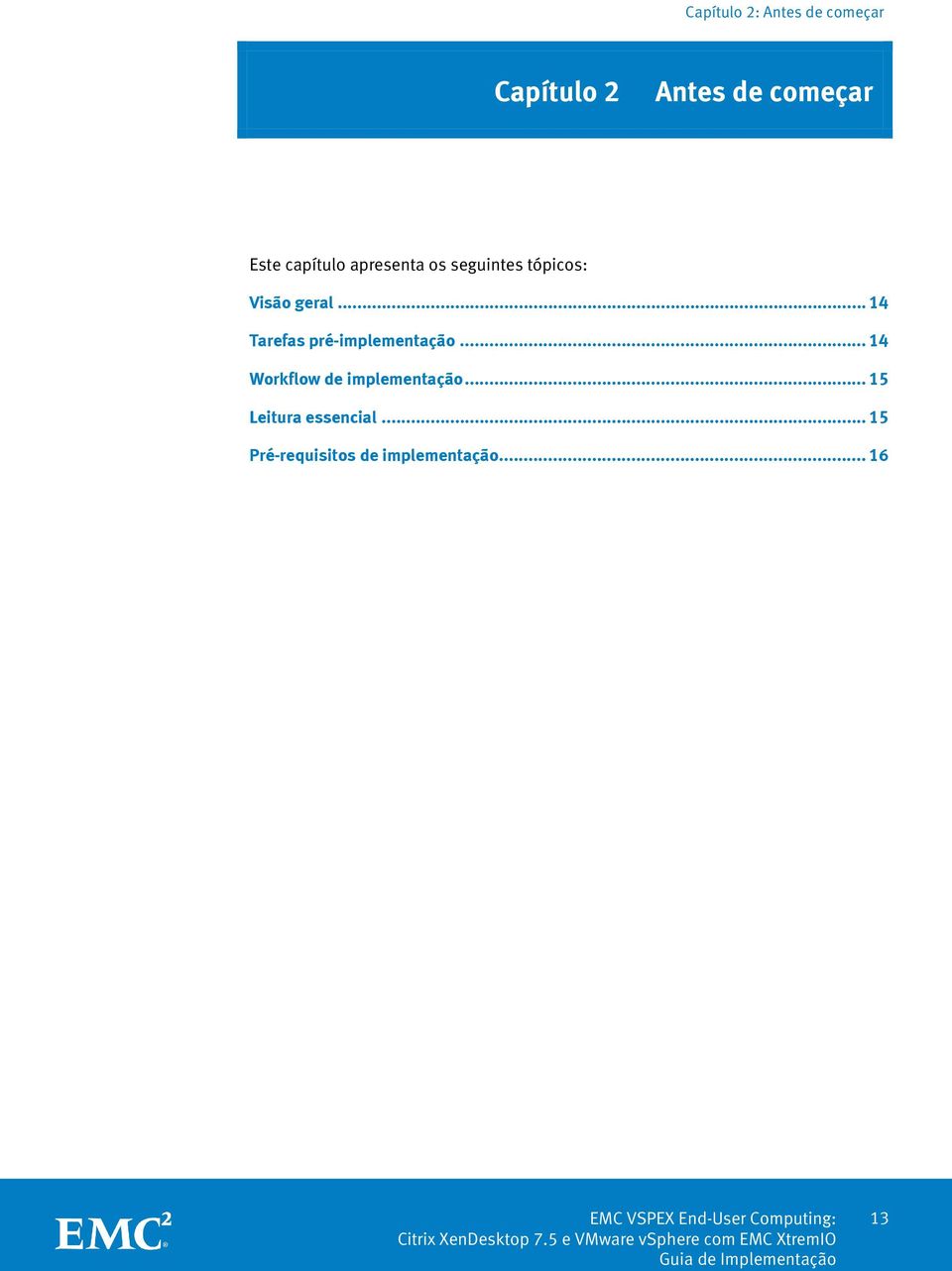 .. 14 Tarefas pré-implementação... 14 Workflow de implementação.