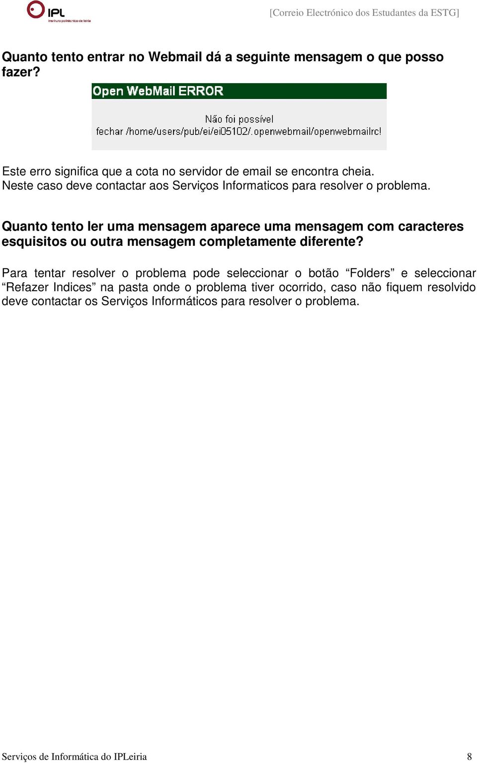 Quanto tento ler uma mensagem aparece uma mensagem com caracteres esquisitos ou outra mensagem completamente diferente?