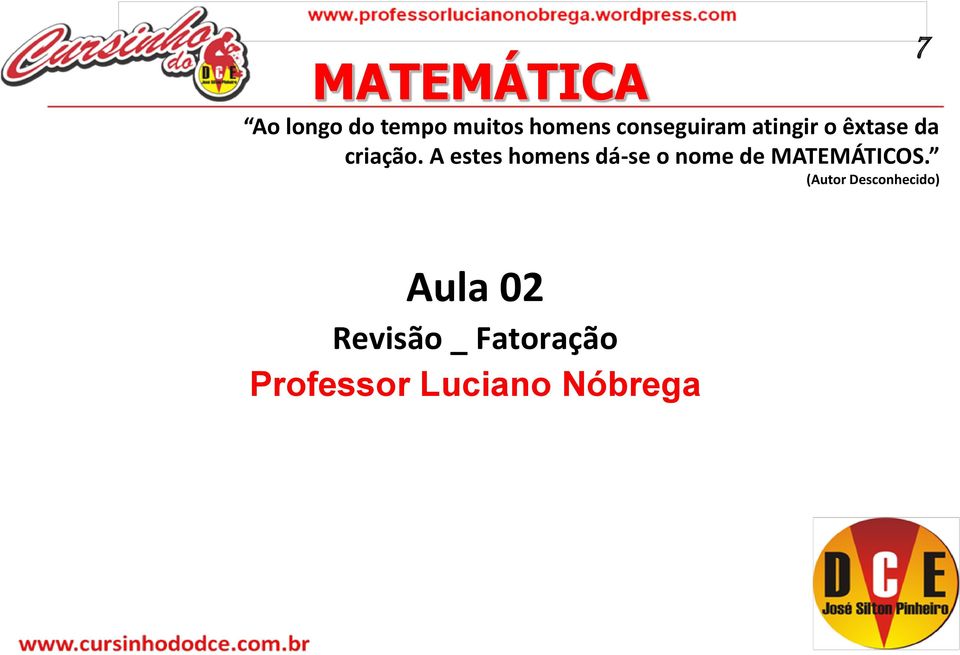 A estes homens dá-se o nome de MATEMÁTICOS.