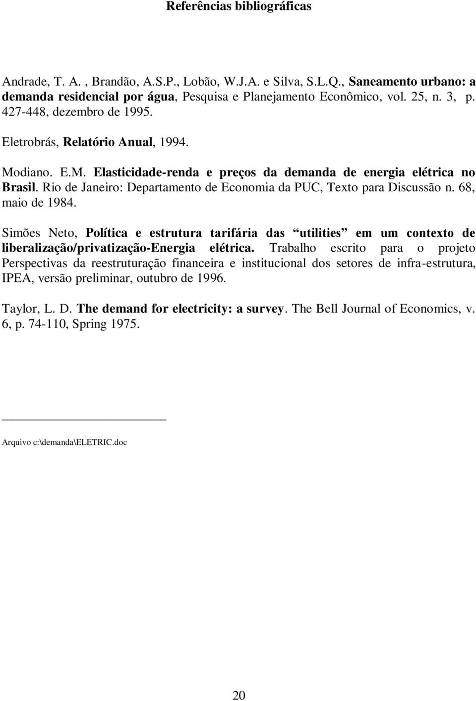 Rio de Janeiro: Departamento de Economia da PUC, Texto para Discussão n. 68, maio de 1984.