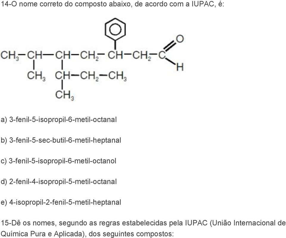 3-fenil-5-isopropil-6-metil-octanol d) 2-fenil-4-isopropil-5-metil-octanal e)