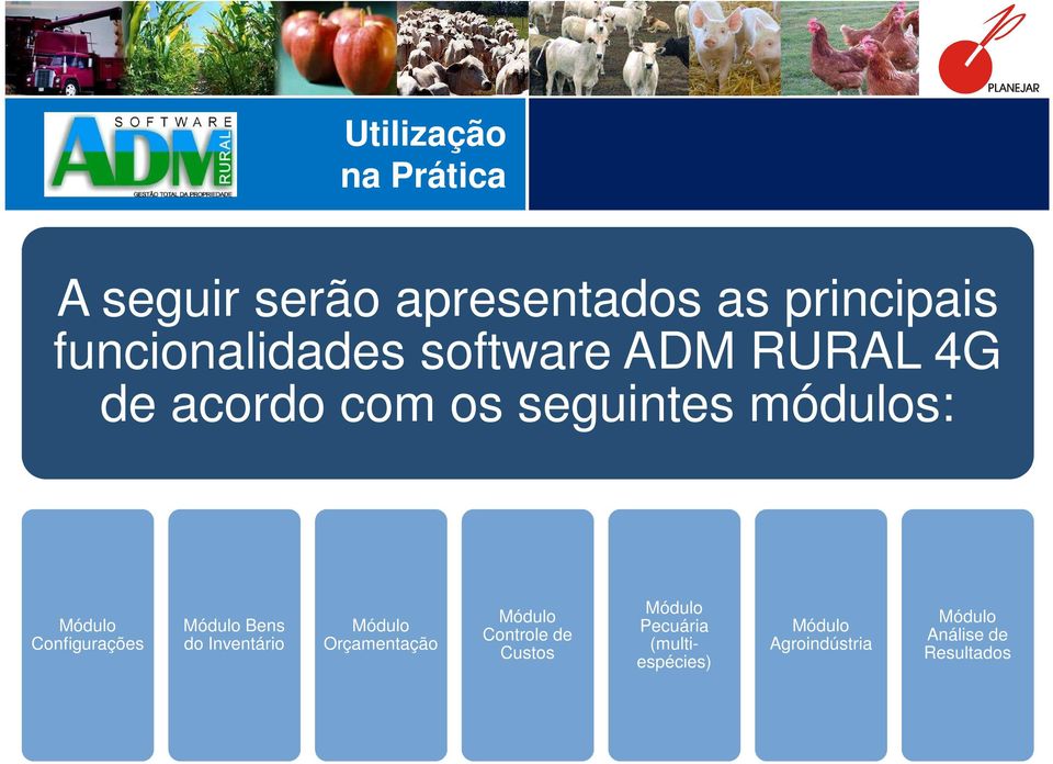 Bens do Inventário Módulo Orçamentação Módulo Controle de Custos Módulo