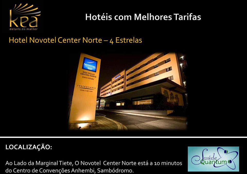 O Novotel Center Norte está a 10 minutos