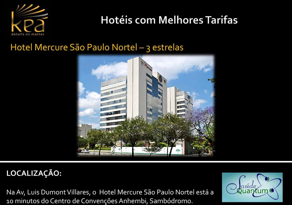 Hotel Mercure São Paulo Nortel está a 10