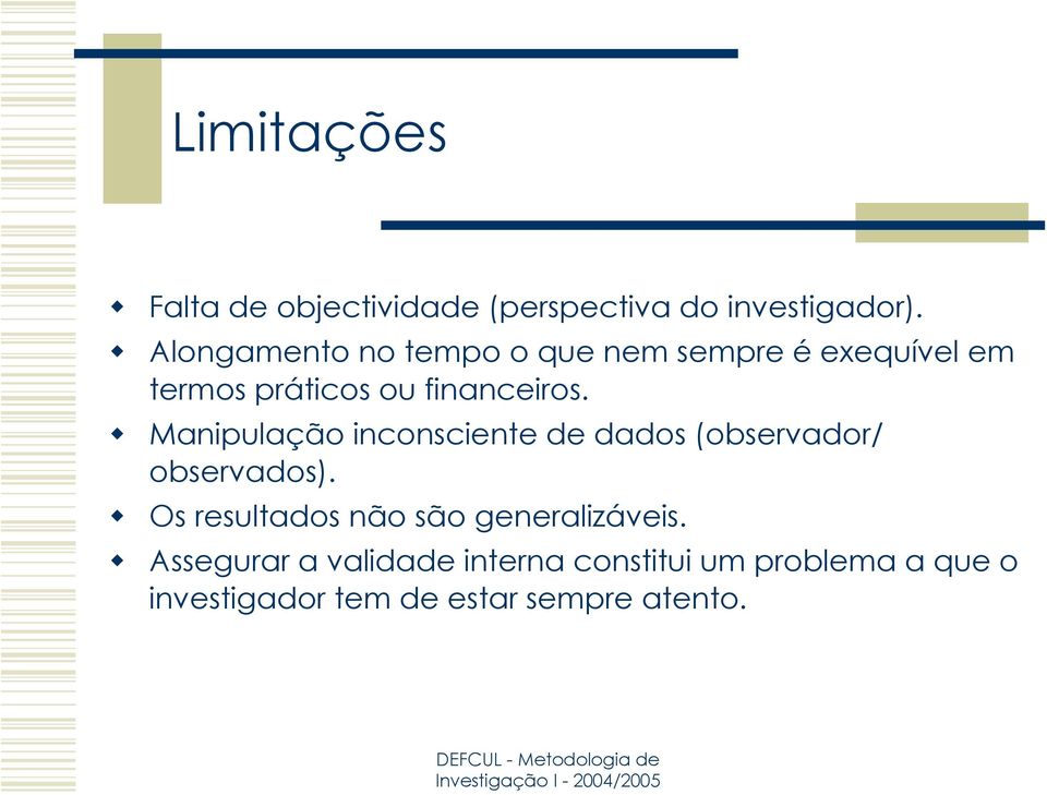 Manipulação inconsciente de dados (observador/ observados).