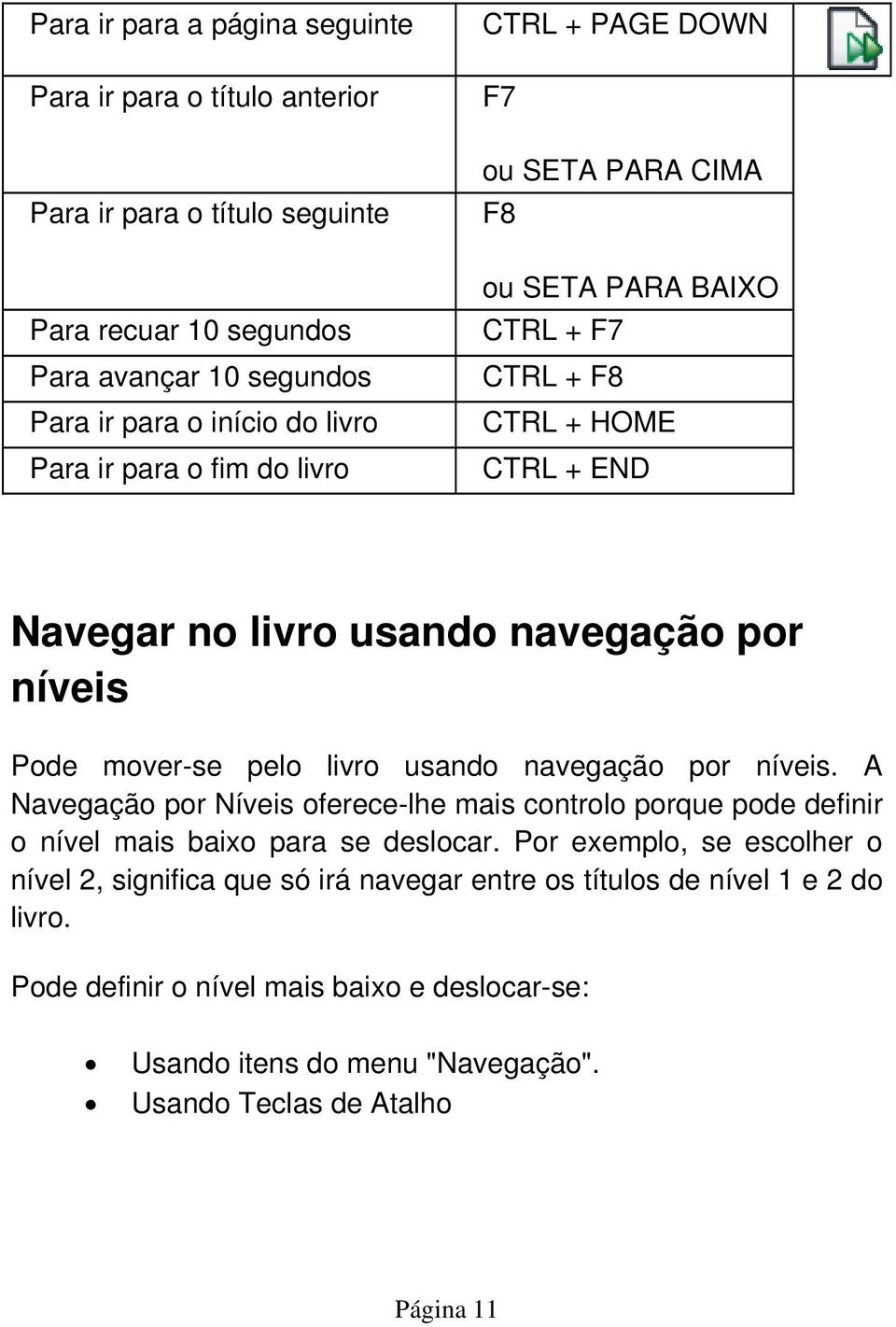 pelo livro usando navegação por níveis. A Navegação por Níveis oferece-lhe mais controlo porque pode definir o nível mais baixo para se deslocar.