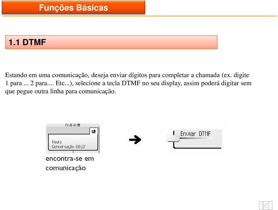 para completar a chamada (ex. digite 1 para... 2 para... Etc.