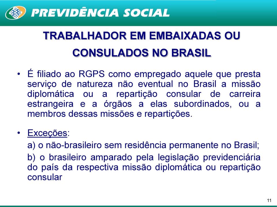 subordinados, ou a membros dessas missões e repartições.