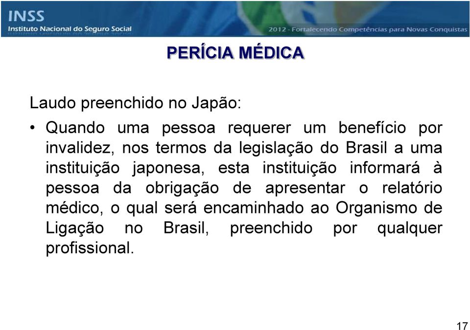 instituição informará à pessoa da obrigação de apresentar o relatório médico, o qual