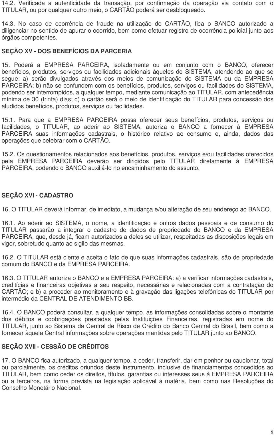 competentes. SEÇÃO XV - DOS BENEFÍCIOS DA PARCERIA 15.