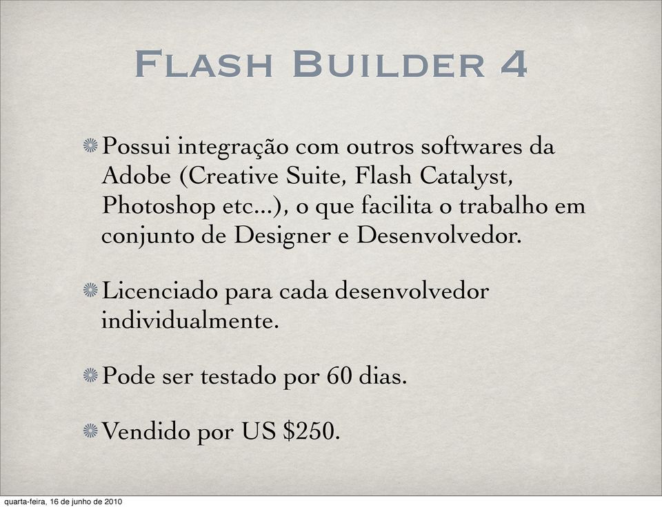 ..), o que facilita o trabalho em conjunto de Designer e Desenvolvedor.