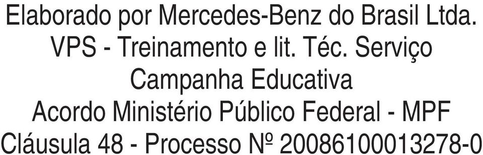 Serviço Campanha Educativa Acordo Ministério