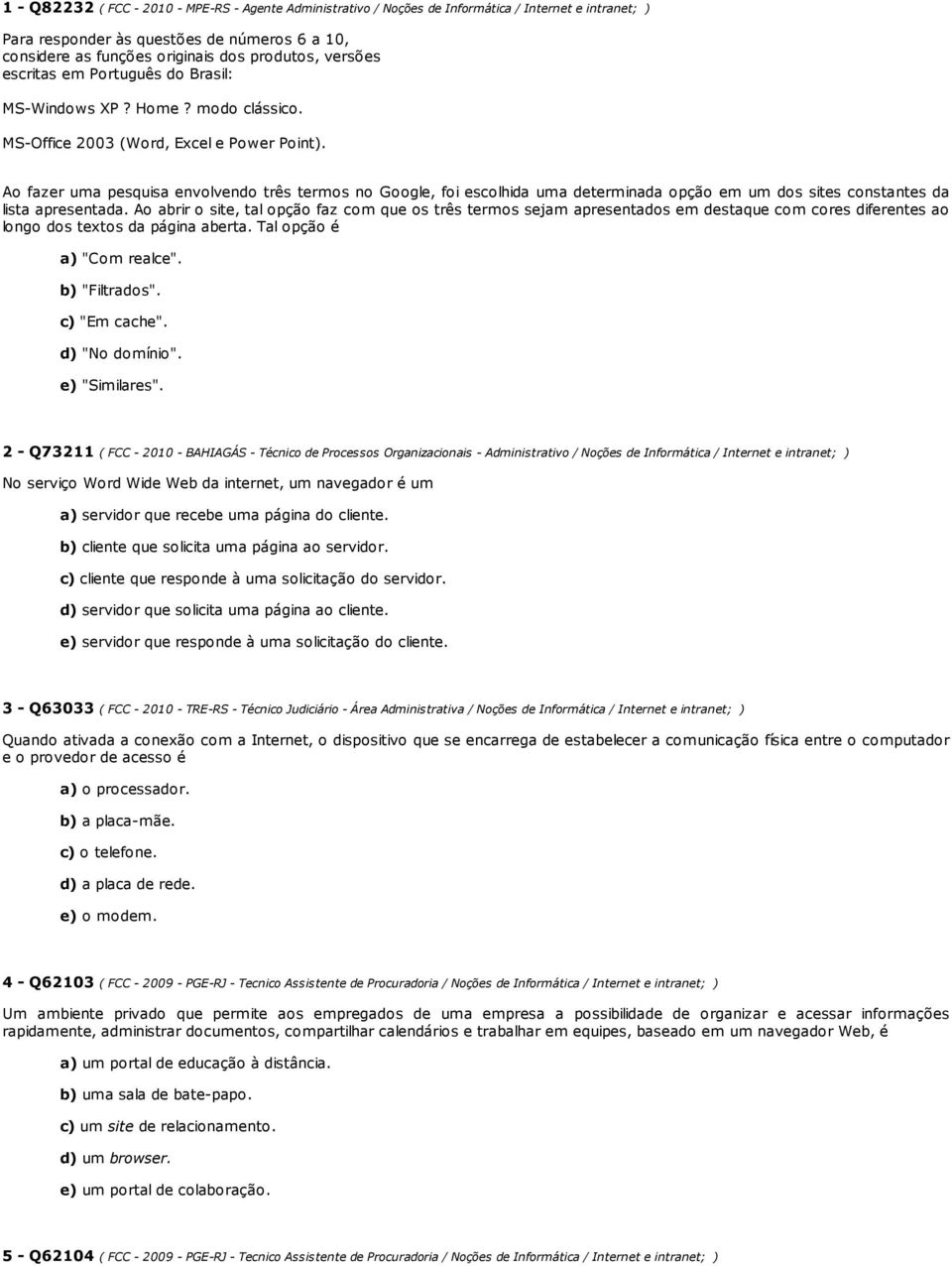 Ao fazer uma pesquisa envolvendo três termos no Google, foi escolhida uma determinada opção em um dos sites constantes da lista apresentada.