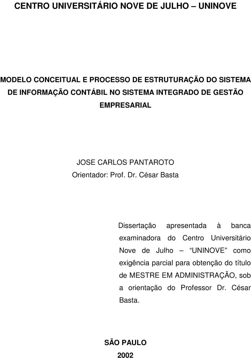 César Basta Dissertação apresentada à banca examinadora do Centro Universitário Nove de Julho UNINOVE como