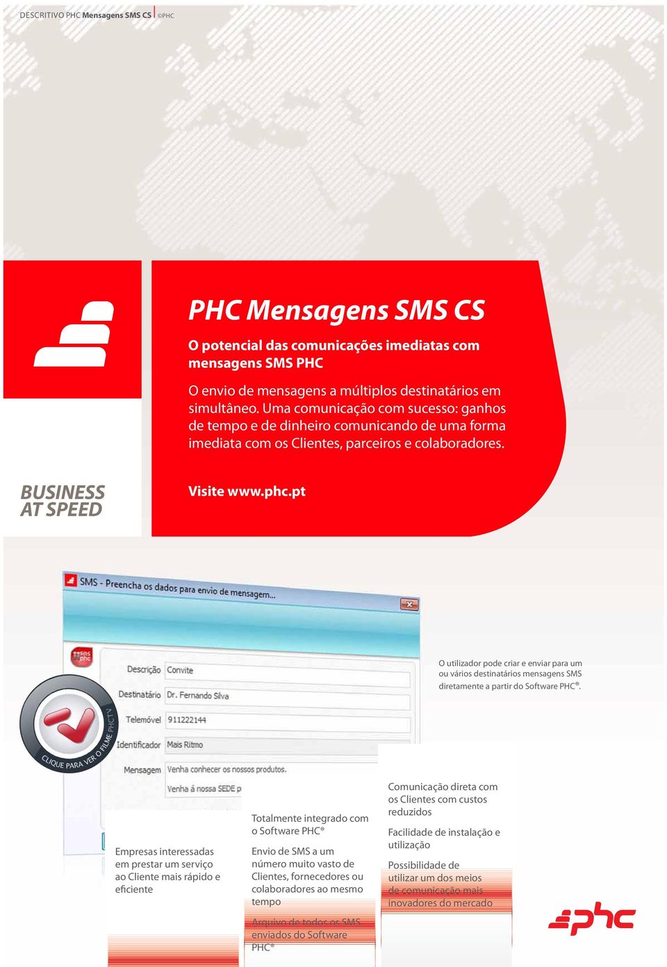 pt O utilizador pode criar e enviar para um ou vários destinatários mensagens SMS diretamente a partir do Software PHC.