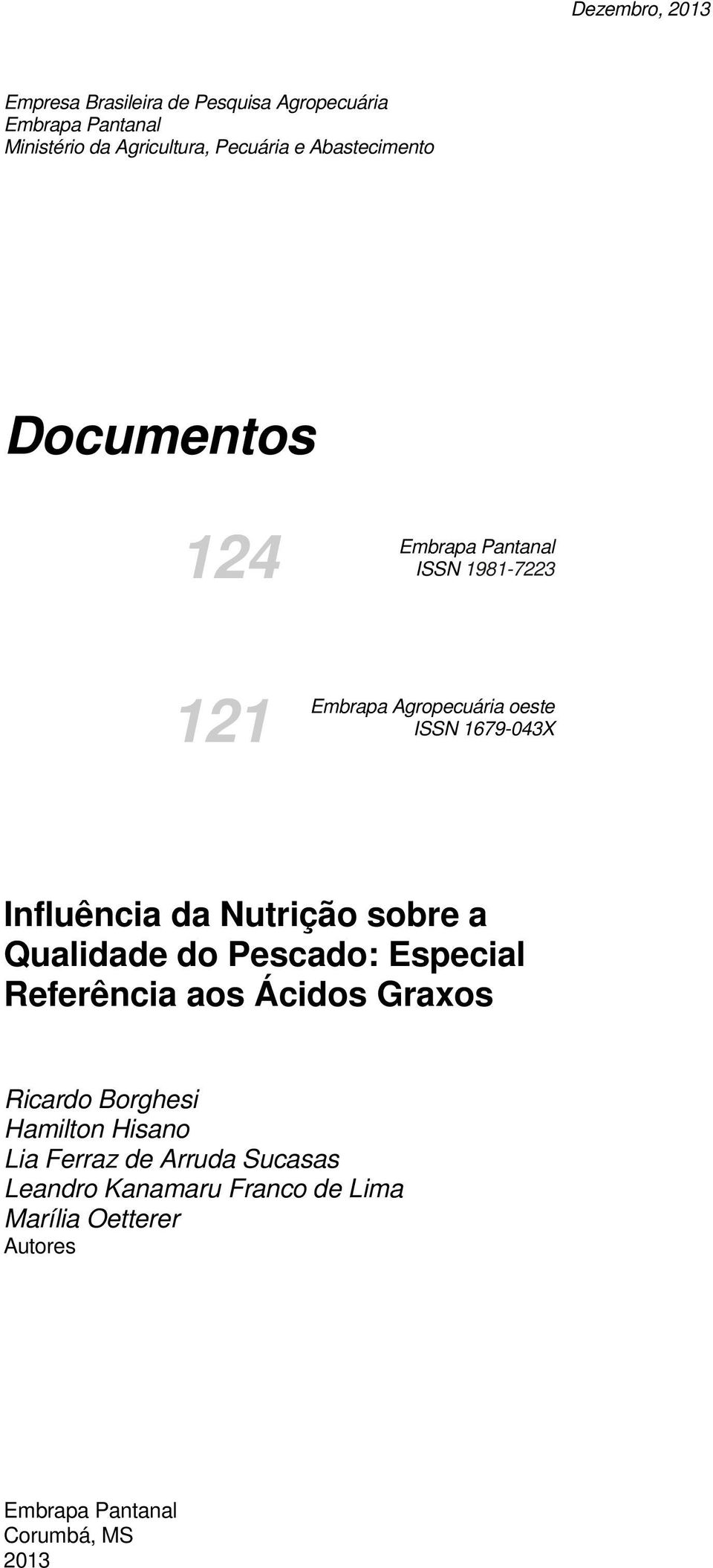 Influência da Nutrição sobre a Qualidade do Pescado: Especial Referência aos Ácidos Graxos Ricardo Borghesi