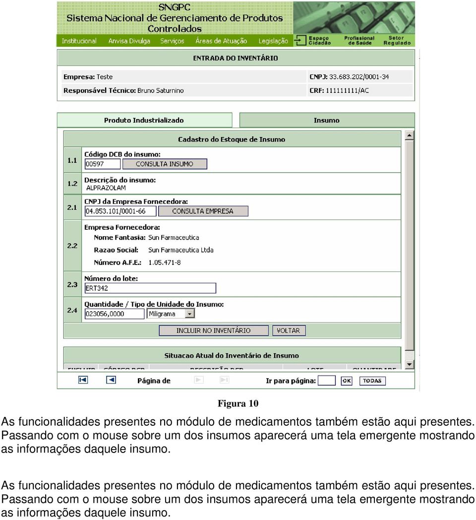 daquele insumo. As funcionalidades presentes no módulo de medicamentos também estão aqui presentes.