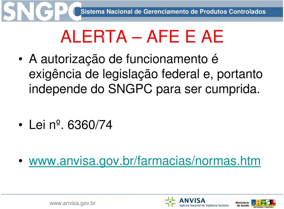 federal e, portanto independe do SNGPC