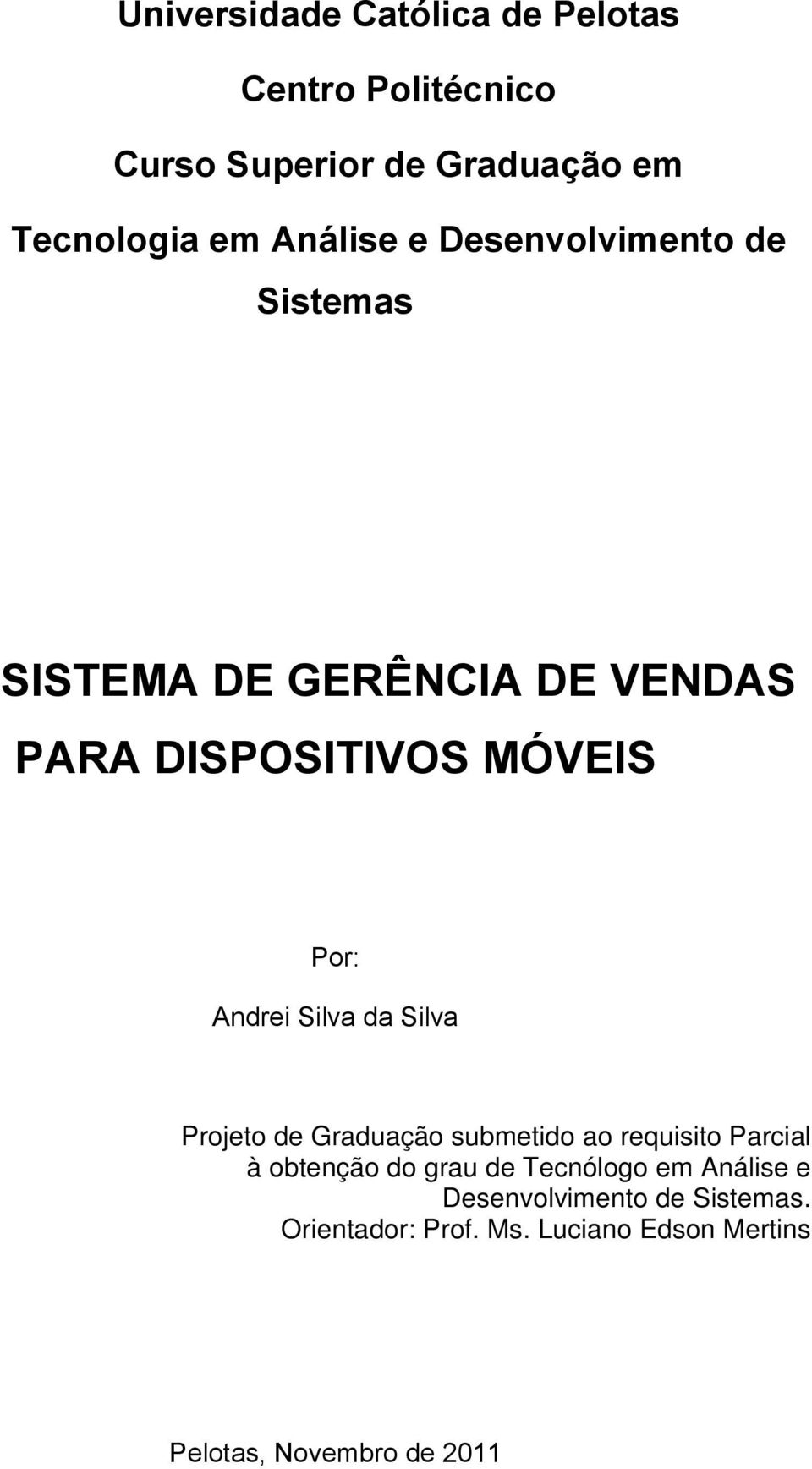 Andrei Silva da Silva Projeto de Graduação submetido ao requisito Parcial à obtenção do grau de