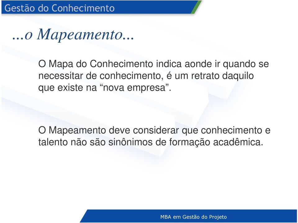 necessitar de conhecimento, é um retrato daquilo que existe