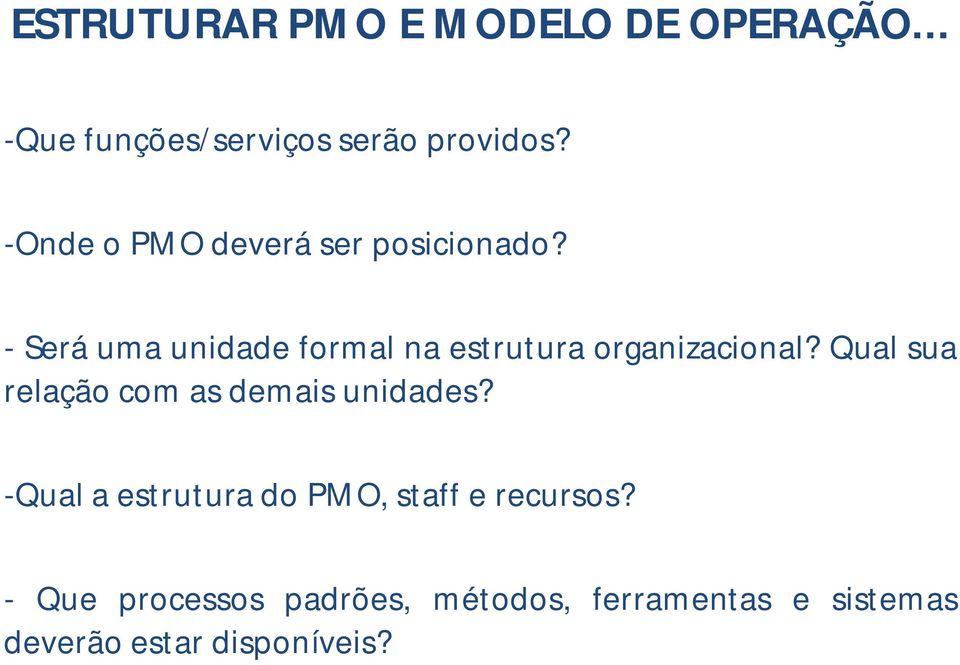 - Será uma unidade formal na estrutura organizacional?