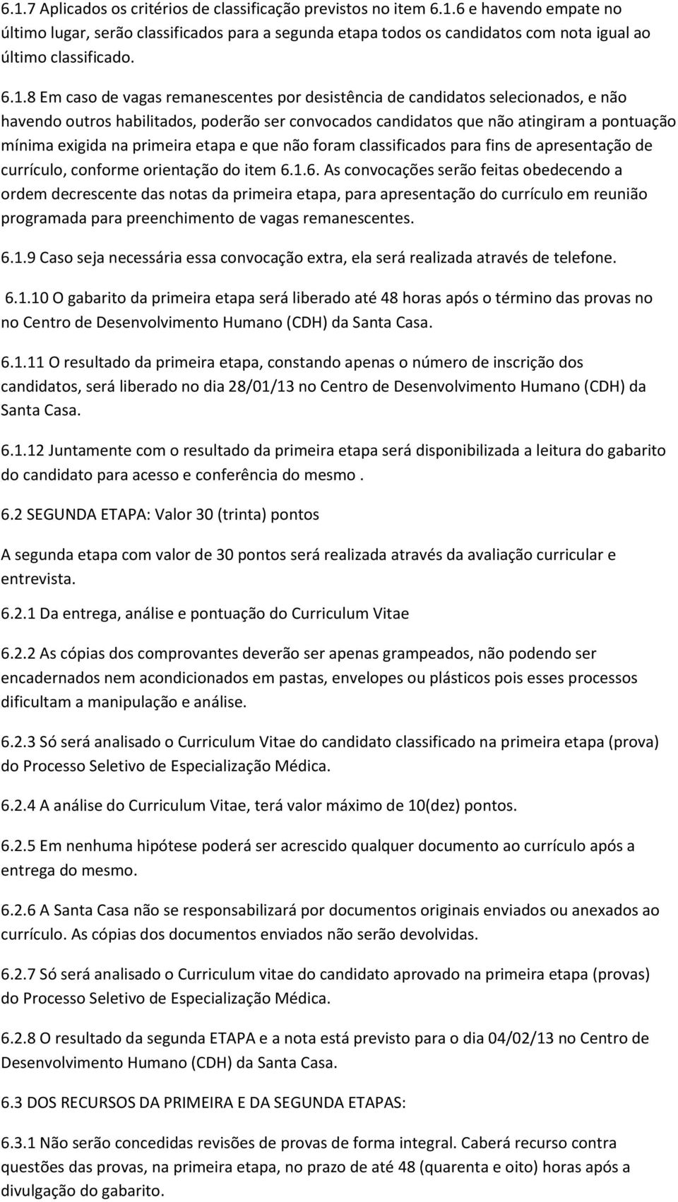 primeira etapa e que não foram classificados para fins de apresentação de currículo, conforme orientação do item 6.