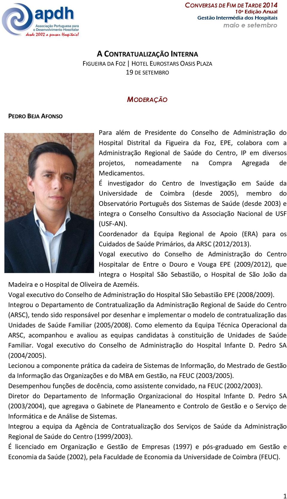 É investigador do Centro de Investigação em Saúde da Universidade de Coimbra (desde 2005), membro do Observatório Português dos Sistemas de Saúde (desde 2003) e integra o Conselho Consultivo da