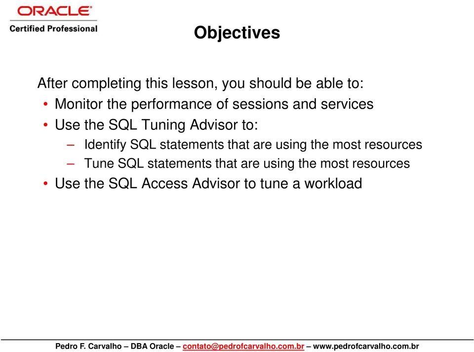 Identify SQL statements that are using the most resources Tune SQL