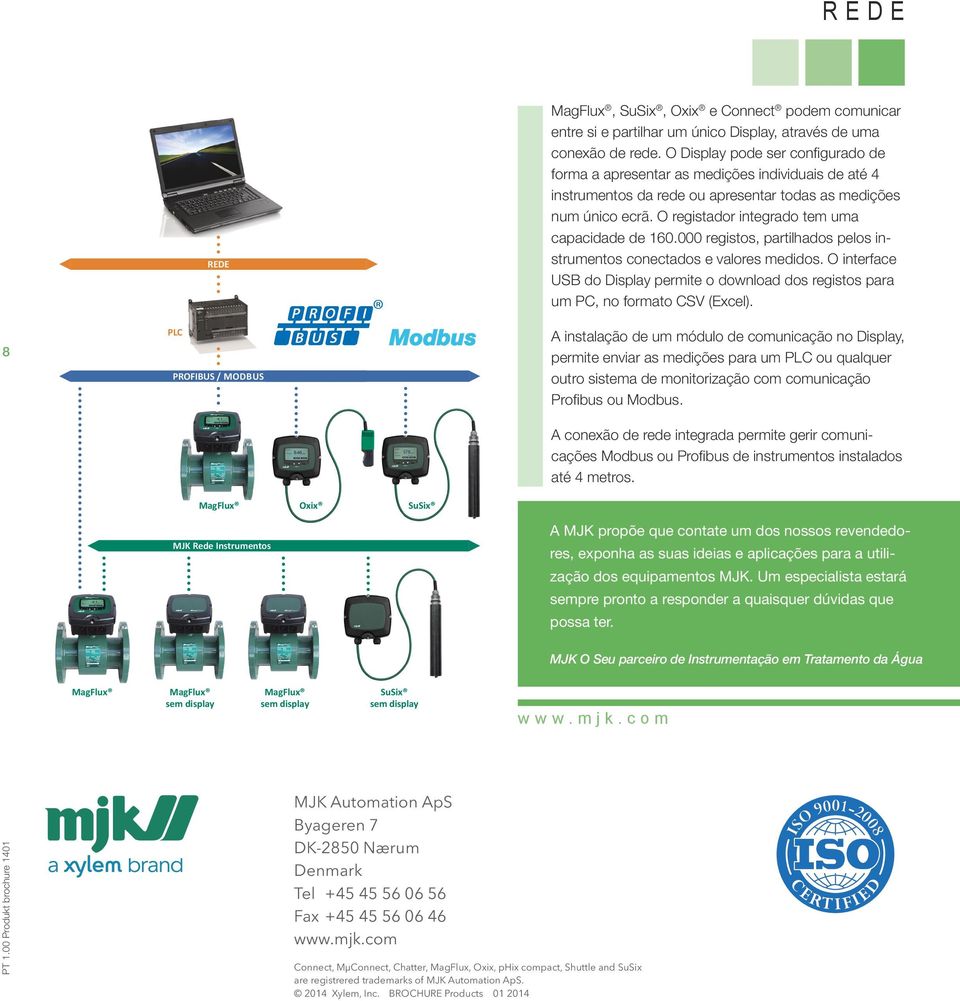 O registador integrado tem uma capacidade de 160.000 registos, partilhados pelos instrumentos conectados e valores medidos.