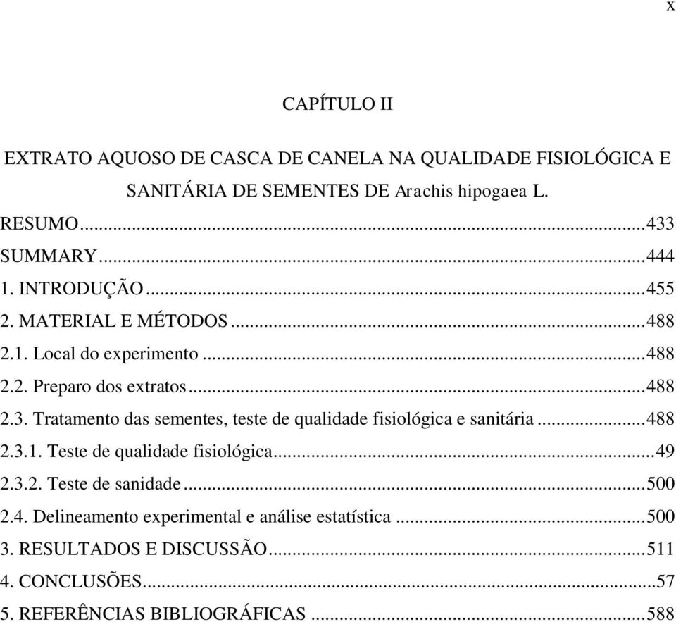 Tratamento das sementes, teste de qualidade fisiológica e sanitária... 488 2.3.1. Teste de qualidade fisiológica... 49 2.3.2. Teste de sanidade.