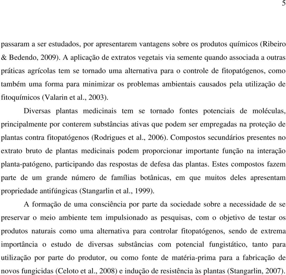 problemas ambientais causados pela utilização de fitoquímicos (Valarin et al., 2003).