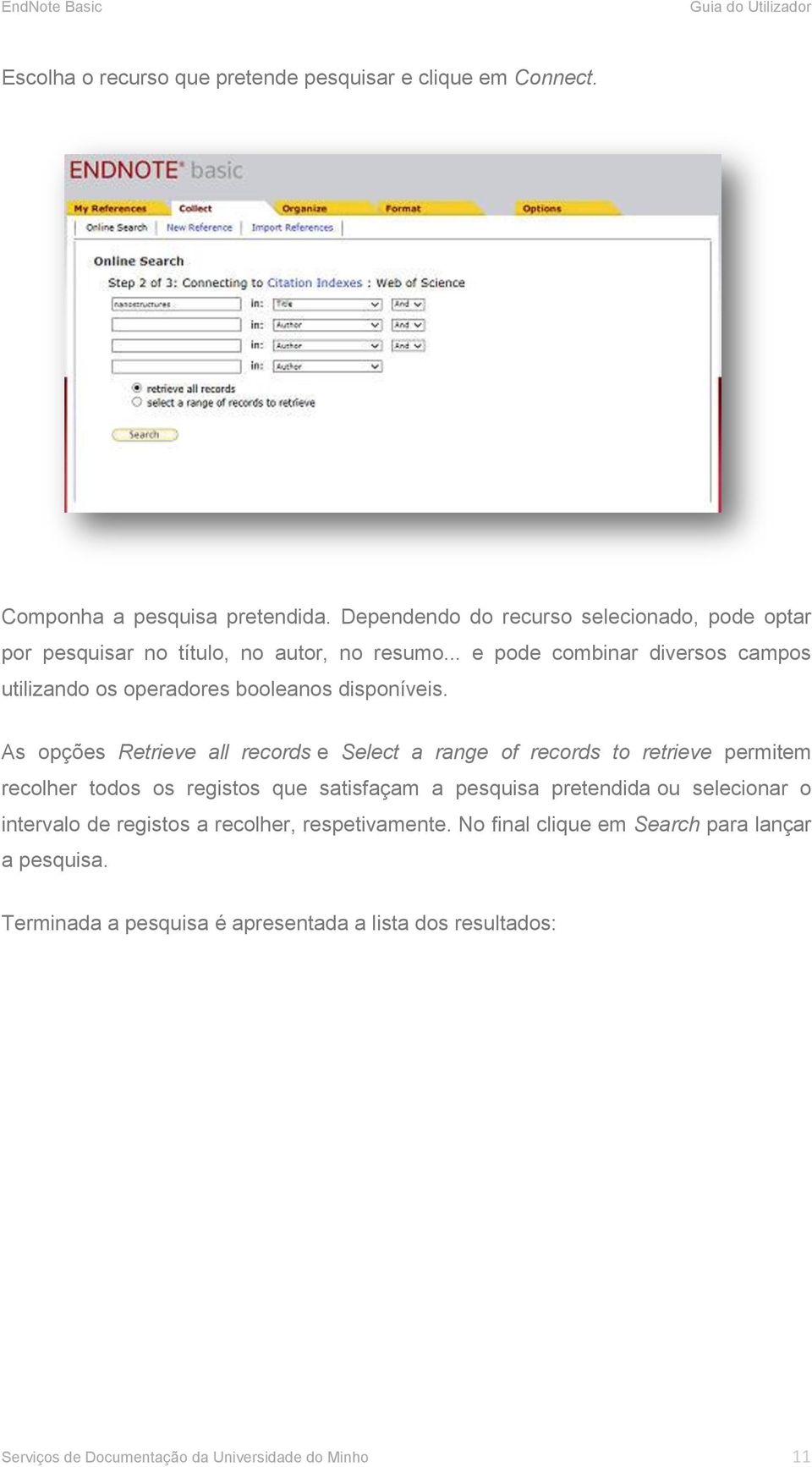 .. e pode combinar diversos campos utilizando os operadores booleanos disponíveis.